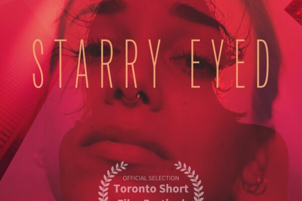 Starry Eyed Explodes onto the Festival Stage with World Premiere at Toronto Short Film Festival